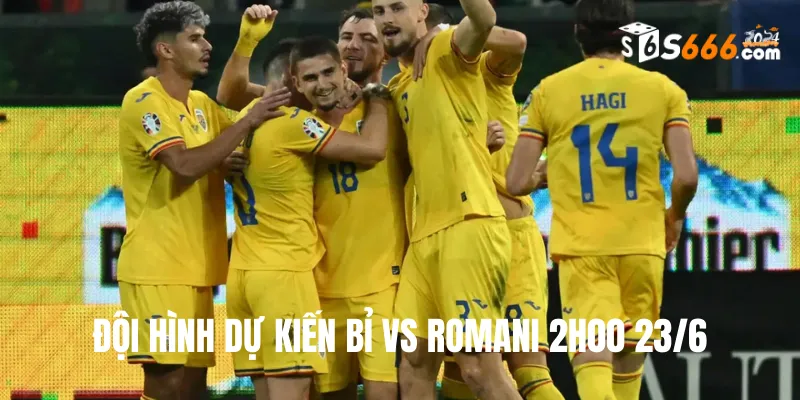 Đội hình dự kiến Bỉ vs Romani trận đấu lúc 2h00 23/6